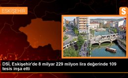 DSİ, Eskişehir’e 8 Milyar 229 Milyon Lira Değerinde 109 Tesis İnşa Etti