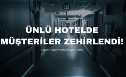 ÜNLÜ HOTEL ZEHİRLEDİ!